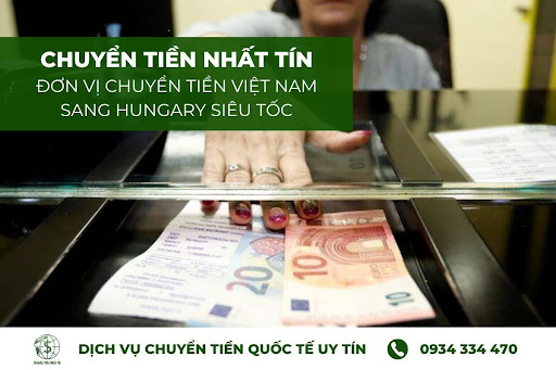 Dịch vụ chuyển tiền từ Việt Nam sang Hungary của Nhất Tín