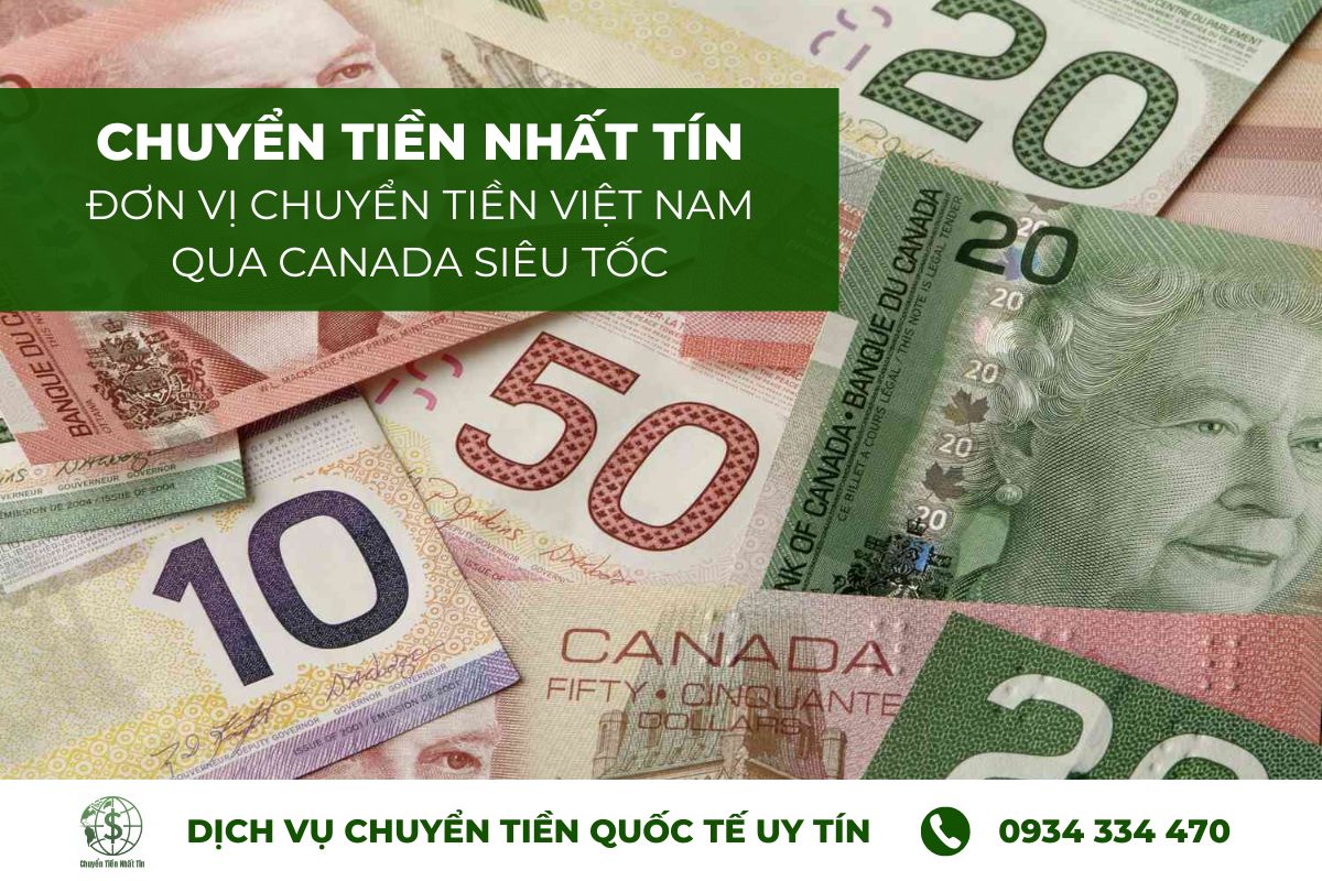 Dịch vụ chuyển tiền sang Canada siêu tốc tại Chuyển Tiền Nhất Tín