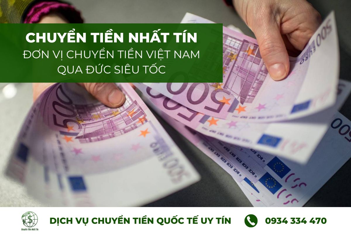 Dịch vụ chuyển tiền sang Đức nhanh chóng với Nhất Tín