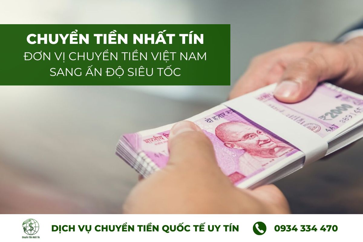 Dịch vụ chuyển tiền Việt Nam sang Ấn Độ của Chuyển Tiền Nhất Tín